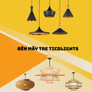 Bảng Giá Đèn Mây Tre TICOLIGHTS 2024 Mới Nhất